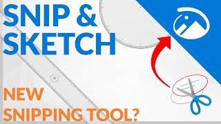 Snip & Sketch: A Snipping Tool Replacement?