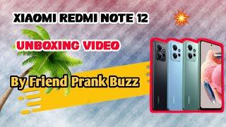 Xiaomi Redmi Note 12 Unboxing Video ..... By Friend Prank Buzz... 2024...