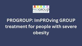 PROGROUP: ImPROving GROUP treatment for people with severe obesity - meet our PPI representative