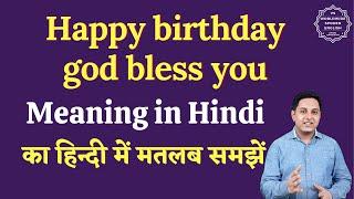 Happy birthday god bless you meaning in Hindi | Happy birthday god bless you ka matlab kya hota hai