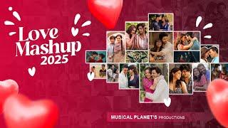 Love Mashup 2025 | Musical Planet | Sajna | Soulmate | Arijit Singh | Valentine Mashup 2025