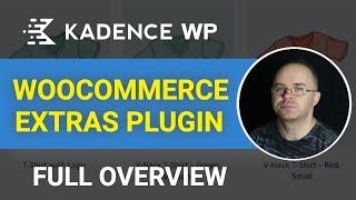 Kadence WooExtras Plugin (Kadence Shop Kit) - Full Overview 2021