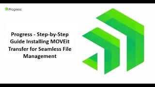 Progress - Step by Step Guide Installing MOVEit Transfer for Secure Managed File Transfer