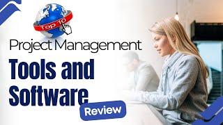 Top Project Management Software and Tools | How to Effectively Use Project Management Tools