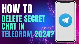 How to Delete Secret Chat in Telegram 2024?