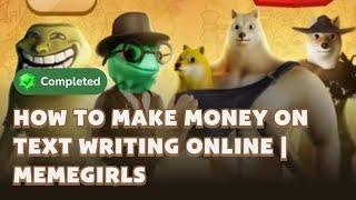 How To Make Money on Text Writing Online | MemeGirls