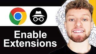 How To Enable Extensions in Incognito Mode - Full Guide