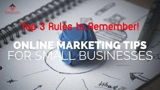 Online marketing tips for small business - Top 3 Rules to Remember