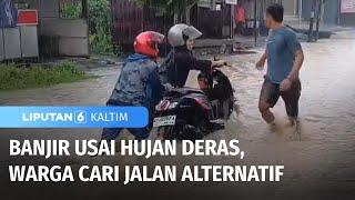 Warga Samarinda Cari Jalan Alternatif Hindari Banjir Akibat Hujan Deras | Liputan 6 Kaltim