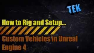 How to Rig and Setup a Custom Vehicle in Unreal Engine 4