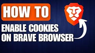 How to Enable Cookies on Brave Browser (2024)