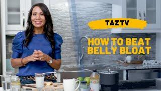 TAZTV | How to Beat Belly Bloat