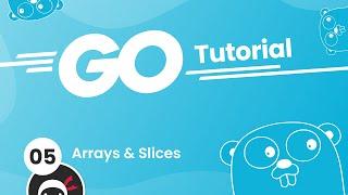 Go (Golang) Tutorial #5 - Arrays & Slices