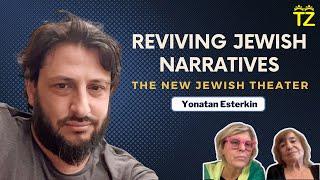 Reviving Jewish Narratives: Yonatan Esterkin on the New Jewish Theater | Tzuzamen