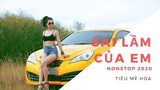 Nonstop 2020 Sai Lầm Của Em || Tiêu Mỹ Hoa Ft LeoDz