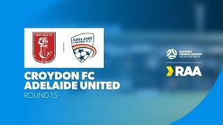 #RAANPLSA | RD15 - Croydon FC v Adelaide United 2025