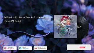 DJ Phellix Ft Faeze Zare Rafi - Sarmast (HaMidM Remix)