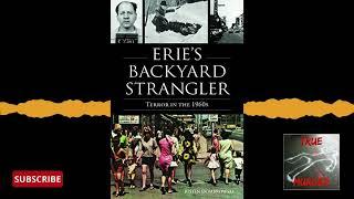 True Murder Podcast Erie's Backyard Strangler