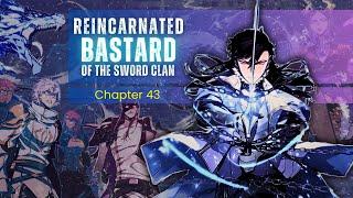 [New] Regressing as the Reincarnated Bastard of the Sword Clan | Manhwa Recap | Chapter 43