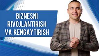 Biznesni rivojlantirish va kengaytirish! #foydalimaslahat