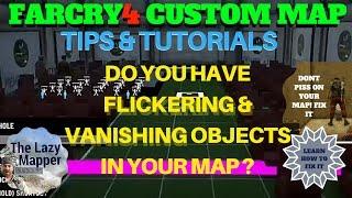 FC 4 MAP EDITING TIPS. FLICKERING/DISAPPEARING OBECTS?