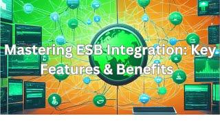 Mastering ESB Integration: Key Features & Benefits