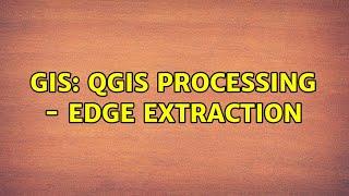 GIS: QGIS Processing - Edge Extraction