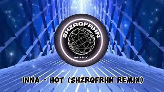 INNA - Hot (ShzrqFrhn Remix)