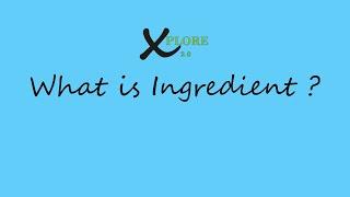 what is ingredient ?