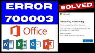 Error 700003 in Microsoft Office, Your organization has deleted this device Fixed