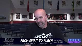 Pastor Dana Coverstone Dream - From Spirit to Flesh - Dream Date September 13 2020