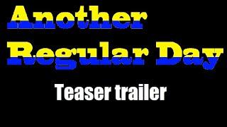 Another Regular Day - teaser trailer