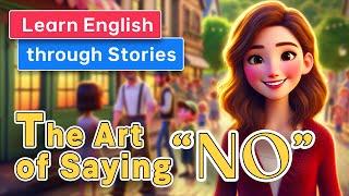 The Art of Saying No | Learn English through Short Stories