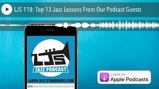 LJS 118: Top 13 Jazz Lessons From Our Podcast Guests