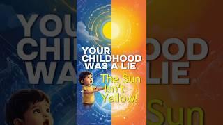 Your Childhood was a LIE: The Sun Isn't Yellow! #suncolor #astronomyfacts #spacescience