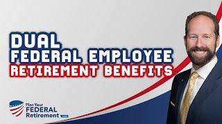 Navigating Dual Federal Employee Retirement Benefits in 2021