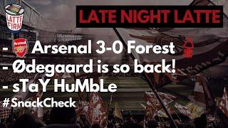 Arsenal 3-0 Nottingham Forest - #LateNightLatte