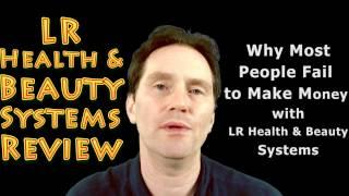 LR Health & Beauty Systems Review - Why Most People Fail to Make Money with the LR business