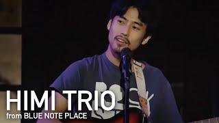 “HIMI TRIO” BLUE NOTE PLACE - だきしめたいよ,  Hold on to your life -