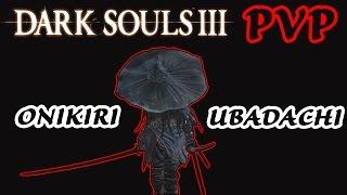 DARK SOULS 3 PVP - Onikiri & Ubadachi (Quality Build)