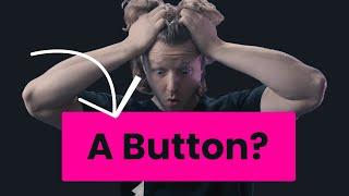 The most IMPORTANT design lesson, taught by a BUTTON!