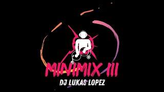  MINI MIX 3 - DJ LUKAS LOPEZ 