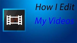 How I Edit My Videos | Tutorial