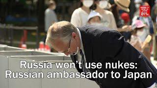 Russia won’t use nukes: Russian ambassador to Japan