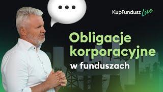 Obligacje korporacyjne w funduszach