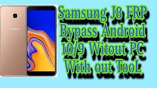 Samsung J8 FRP Bypass Google Account Bypass Android 10 /9 Without PC Without TooL latest update