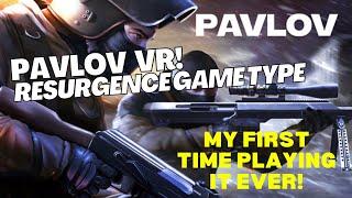 Pavlov VR - RESURGENCE - My first time playing EVER!