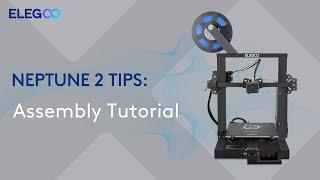 ELEGOO Neptune 2: Assembly Tutorial