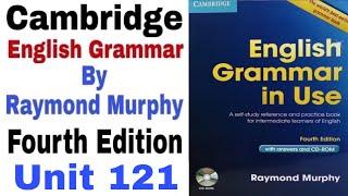 Unit 121 of Cambridge English Grammar in use by Raymond Murphy | English Family 87