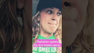 One week into radiation and I'm having a little bit of difficulties. DCIS breast cancer survivor.